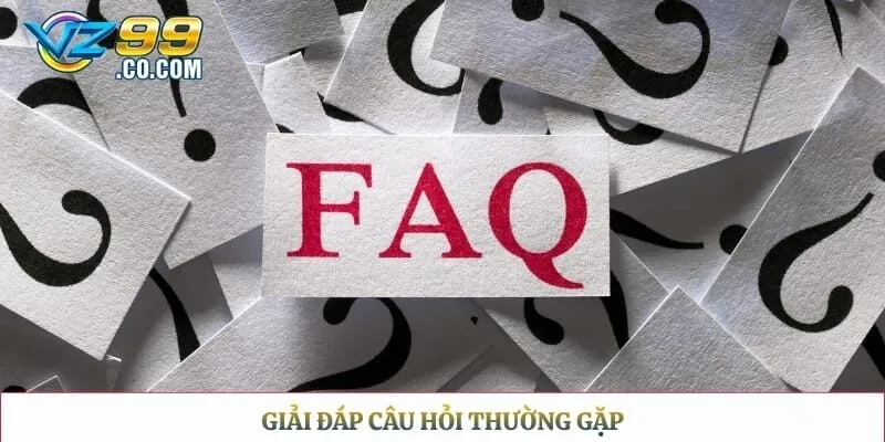 Giải đáp câu hỏi thường gặp